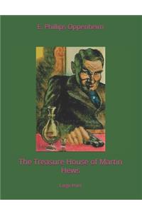 The Treasure House of Martin Hews: Large Print