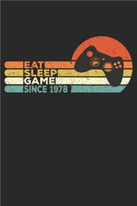 Eat Sleep Game Since 1978 Notebook Birthday Gift
