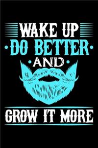 Wake Up Do Better And Grow It More