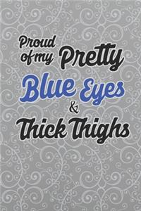 Proud Of My Pretty Blue Eyes And Thick Thighs
