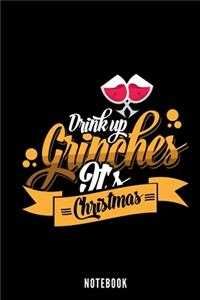 Drink Up Grinches It's Christmas - Notebook