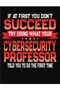 If At First You Don't Succeed Try Doing What Your Cybersecurity Professor Told You To Do The First Time
