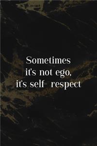 Sometimes It's Not Ego, It's Self- Respect