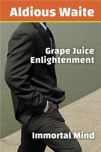 Grape Juice Enlightenment