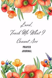Lord, Teach Me What I Cannot See