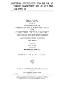 Continuing investigation into the U.S. attorneys controversy and related matters. Pt. II