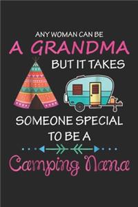 any woman can be a grandma but it takes someone special to be a camping nana: Camping nana grandma TMothers day gift Journal/Notebook Blank Lined Ruled 6x9 100 Pages