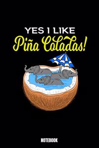 Yes I Like Piña Colados Notebook