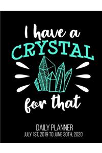 I Have A Crystal For That Daily Planner July 1st, 2019 To June 30th, 2020
