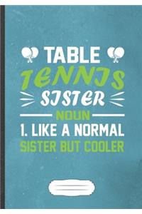 Table Tennis Sister Noun 1 Like A Normal Sister But Cooler