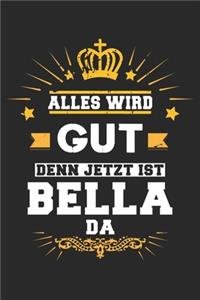 Alles wird gut denn jetzt ist Bella da