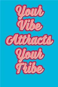 Your Vibe Attracts Your Tribe