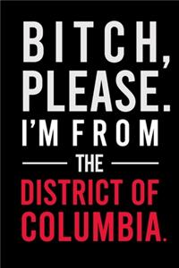 B*tch, Please. I'm from The District of Columbia.