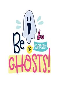 Be Afraid of Ghosts!