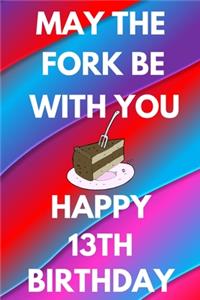 May The Fork Be With You Happy 13th Birthday