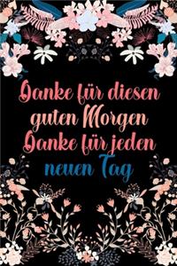 Danke für diesen guten Morgen Danke für jeden neuen Tag
