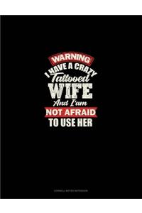 Warning I Have A Crazy Tattooed Wife And I Am Not Afraid To Use Her