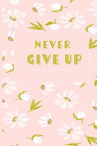 Never Give Up: Monthly Habit Tracker Journal