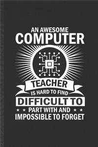 An Awesome Computer Teacher Is Hard to Find Difficult to Part with and Impossible to Forget