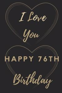 I Love You Happy 76th Birthday