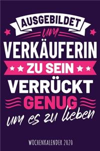 Ausgebildet um Verkäuferin zu sein, verrückt genug um es zu lieben - Wochenkalender 2020