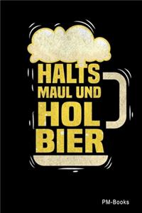 Halts Maul Und Hol Bier