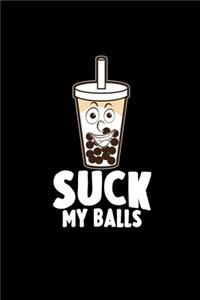 Suck my balls