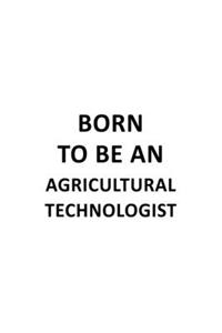 Born To Be An Agricultural Technologist
