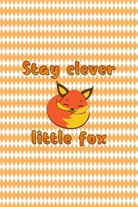 Stay Clever Little Fox