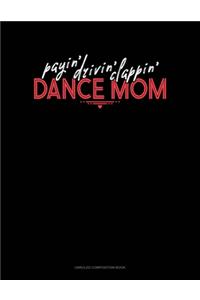 Payin' Drivin' Clappin' Dance Mom