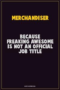 Merchandiser, Because Freaking Awesome Is Not An Official Job Title