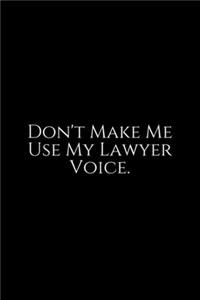 Don't Make Me Use My Lawyer voice
