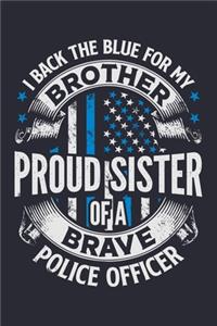 I Back The Blue For My Brother Proud Sister of a Brave Police Officer