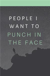 People I Want to Punch in the Face.
