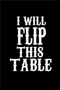 I will flip this table