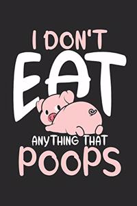 I don't eat anything that poops