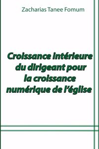 Croissance Intérieure du Dirigeant Pour la Croissance Numérique de L'église
