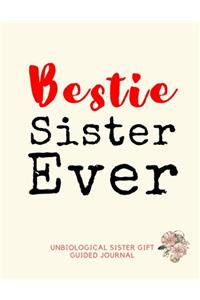 Unbiological Sister Gift Guided Journal - Bestie Sister Ever