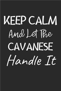 Keep Calm And Let The Cavanese Handle It