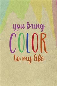 You Bring Color To My Life