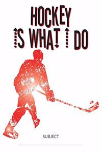 Hockey Is What I Do School Composition College-Ruled Notebook