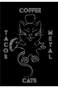 Cats Coffee Tacos Metal - Blank Sketchbook