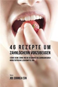46 Rezepte um Zahnlöchern vorzubeugen