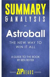 Summary & Analysis of Astroball: The New Way to Win It All - A Guide to the Book by Ben Reiter