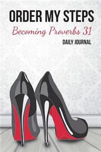 Order My Steps Becoming Proverbs 31