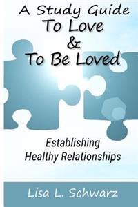 Study Guide - To Love & To Be Loved