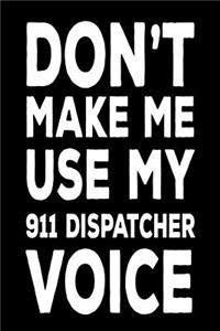 Don't Make Me Use My 911 Dispatcher Voice