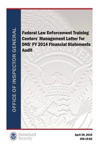 Federal Law Enforcement Training Centers' Management Letter for Dhs' Fy 2014 Financial Statements Audit