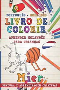 Livro de Colorir Português - Holandês I Aprender Holandês Para Crianças I Pintura E Aprendizagem Criativas