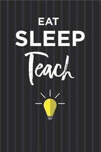 Eat Sleep Teach Notebook